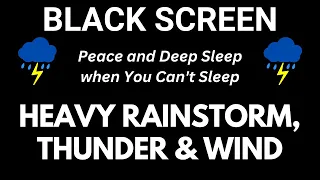 Heavy Rainstorm, Powerful Thunder & Wind Sound for Peace and Deep Sleep when You Can't Sleep