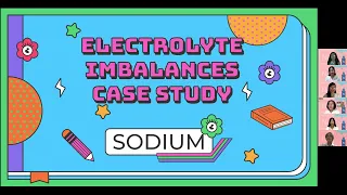 ELECTROLYTE IMBALANCES CASE STUDY: SODIUM