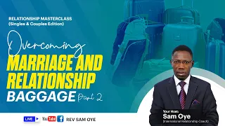 RELATIONSHIP MASTERCLASS || Overcoming Marriage And Relationship Baggage @RevSamOye