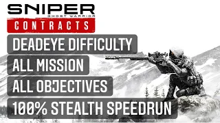 SNIPER GHOST WARRIOR CONTRACTS DEADEYE FULL STEALTH SPEEDRUN ALL MISSIONS & OBJECTIVES