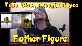 CRAZY| Tobe ft. Black Thought & Royce Da 5'9 - Father Figure REACTION | SUPREME LYRICISM