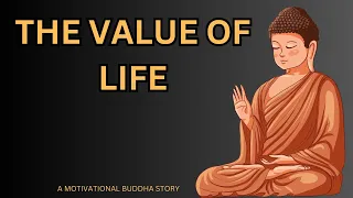 The  value of life | A motivational story | Buddhism