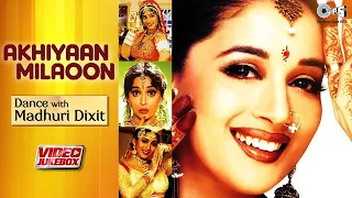 Akhiyaan Milaoon Kabhi - Video Jukebox | Dance With Madhuri Dixit | 90's Hit Songs
