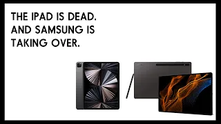 The iPad is Dead. And Samsung is Taking Over.