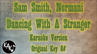 Sam Smith, Normani - Dancing With A Stranger Karaoke Lyrics Instrumental Cover Original Key G#