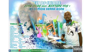 Best of salone love songs 2021 mixtape by da BADDEST Dj Mose Sierra Leone #saloneMusikSweetYa