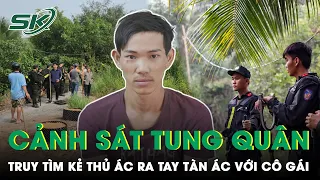 3 Ngày Đêm Cảnh Sát Tung Quân Lật Từng Bãi Cỏ, Mương Nước Truy Bắt Tên Sát Thủ Máu Lạnh | SKĐS