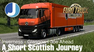 Euro Truck Simulator 2 | A Short Scotland Hop | Mercedes-Benz Actros | Joe Ahead Logistics