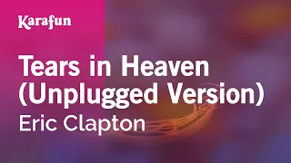 Tears in Heaven (Unplugged Version) - Eric Clapton | Karaoke Version | KaraFun