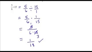 Dividing Fractions 5/6 divided by 15. Youtube