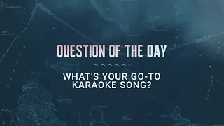 Question of the Day: What's Your Go-To Karaoke Song?