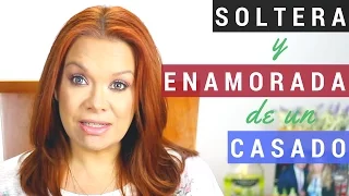 Soltera y Enamorada de un Hombre Casado | Florencia Deffis