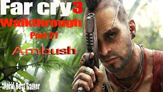 Far Cry 3 Ambush walkthrough Complete Story Part 21