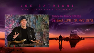 Joe Satriani - "E 104th St NYC 1973" (#8 The Elephants Of Mars Track By Track)