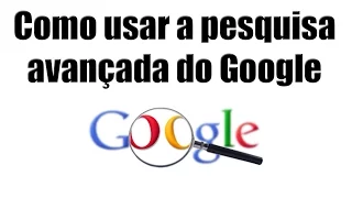 Como usar a pesquisa avançada do Google