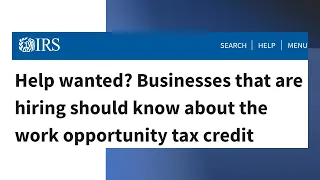 Help wanted? Businesses that are hiring should know about the work opportunity tax credit