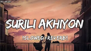 Surili Akhiyon Wale [Slowed+Reverb]-Rahat Fateh Ali Khan | Textaudio lyrics |music lover |sr lofi 07