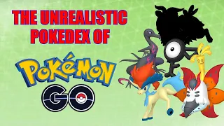 The Unrealistic Pokedex of Pokemon GO