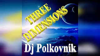 Dj Polkovnik - Three dimensions (Release-2020), микс из 7 треков вошедших в релиз. Trance, Pop.