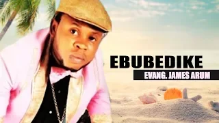 Evang.  James Arum - Ebubedike (Vol 1)