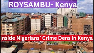 ROYSAMBU:  A Posh Neighborhood  Turned into a DRUGS, and MURDER Capital by Foreigners in Nairobi