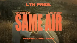 LTN pres. Ghostbeat featuring Liel Kolet - Same Air (Official Lyric Video)