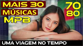 Mais 30 Músicas Brasileiras que você não Esquece" Anos 70 e 80" (MPB)