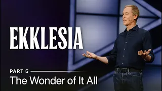 Ekklesia, Part 5: The Wonder of It All // Andy Stanley