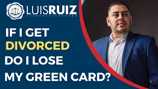 If I get divorced, will I lose my marriage based green card? | Immigration Lawyer Answers