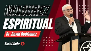 Madurez Espiritual |Dr. David Rodríguez |Sermones Cristianos| TBB El Redentor