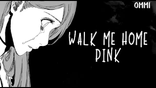 「Nightcore」→ Walk Me Home ♪ (Pink) LYRICS ✔︎