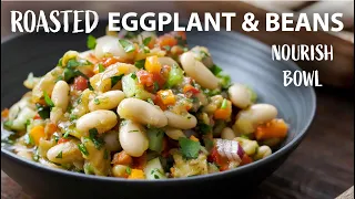 ROASTED EGGPLANT AND BEANS NOURISH BOWL | Easy Vegetarian and Vegan Meals | Salad Recipe