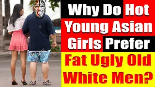 Video #4141 - Who Do HOT Young Asian Women Prefer Fat Ugly Old White Men?