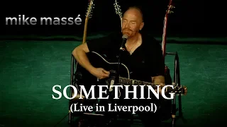 Something (Live in Liverpool) (acoustic Beatles cover) - Mike Massé