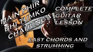 MAIN PHIR BHI TUMKO CHAHUNGA COMPLETE GUITAR LESSON || EASY VERSION || ARIJIT SINGH