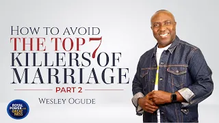 AVOID THESE MARRIAGE KILLERS! | How to Avoid the 7 Killers of Marriage. Part 2!