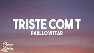 Pabllo Vittar - TRISTE COM T (Letra/Lyrics)