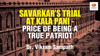 Savarkar’s Trial At Kala Pani - Price Of Being A True Patriot | Vikram Sampath | Cellular