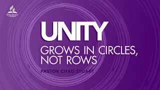 Full Service // Unity Grows in Circles, Not Rows - Pr. Chad Stuart - Aug. 14, 2021