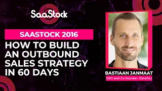 How to build an outbound Sales strategy in 60 days | SaaS Conferences | SaaStock 2016