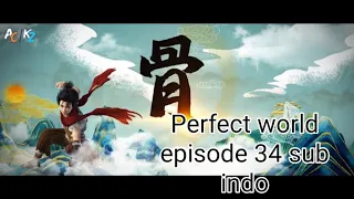 Perfect world episode 34 sub indo alur cerita