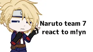 Naruto team 7 react to m!y/n [1/1]