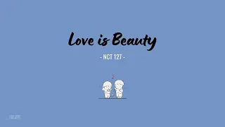 NCT 127 엔시티 127 - Love is Beauty // Eng Sub