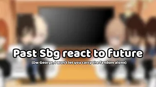 [] Past sbg react to future [] ‼️videos to not belong to me‼️ [] ships you might not like []