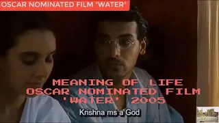 MEANING OF LIFE   OSCAR NOMINATED FILM 'WATER' 2005