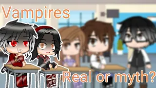 Vampires real or myth?|•|Meme|•|Gacha Club