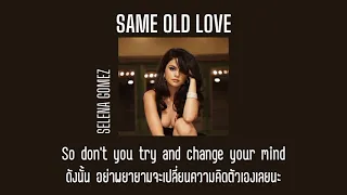[THAISUB/แปลไทย] Same Old Love - Selena Gomez