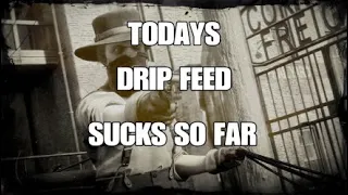 TODAYS DRIP FEED SUCKS