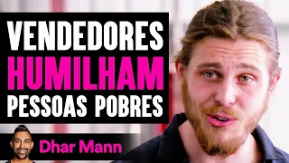 Vendedores HUMILHAM Pessoas Pobres | Dhar Mann