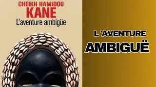 L' Aventure ambiguë de Cheikh Hamidou Kane une oeuvre emblématique